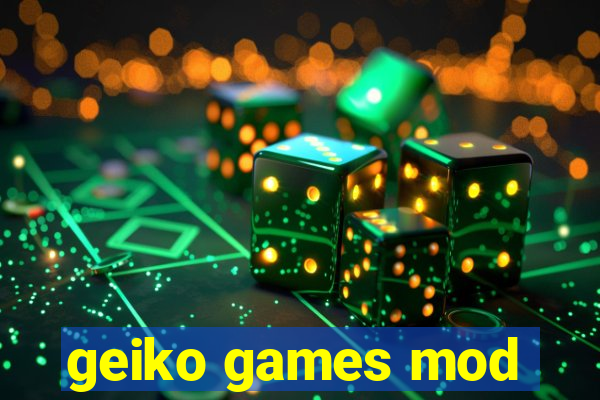 geiko games mod